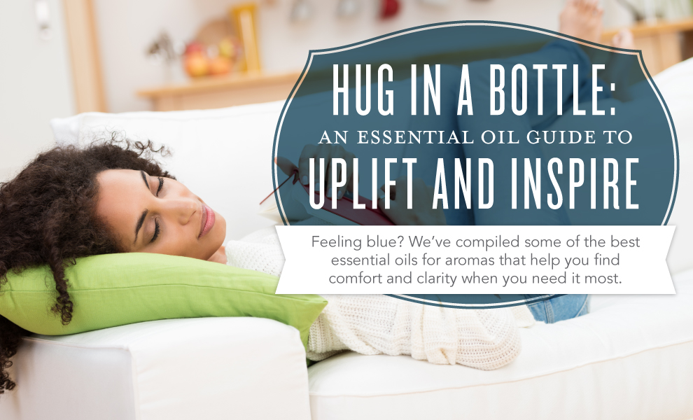 Hug in a Bottle: an essential oil guide to uplift and inspire