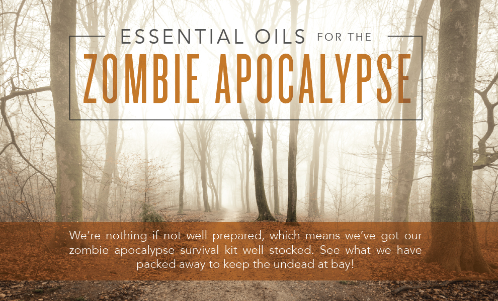 Essential oils for the Zombie Apocalypse